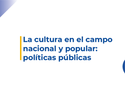 LA CULTURA EN EL CAMPO NACIONAL Y POPULAR