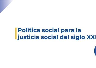 POLÍTICA SOCIAL PARA LA JUSTICIA SOCIAL DEL SIGLO XXI