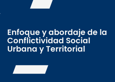 Enfoque y abordaje de la Conflictividad Social Urbana y Territorial