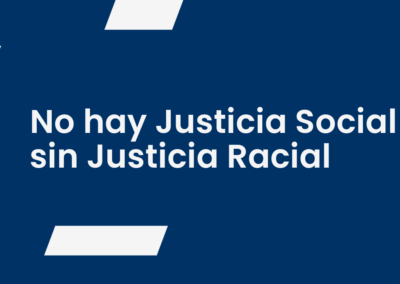 No hay Justicia Social sin Justicia Racial