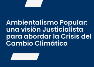 Ambientalismo Popular: una visión Justicialista para abordar la Crisis del Cambio Climático
